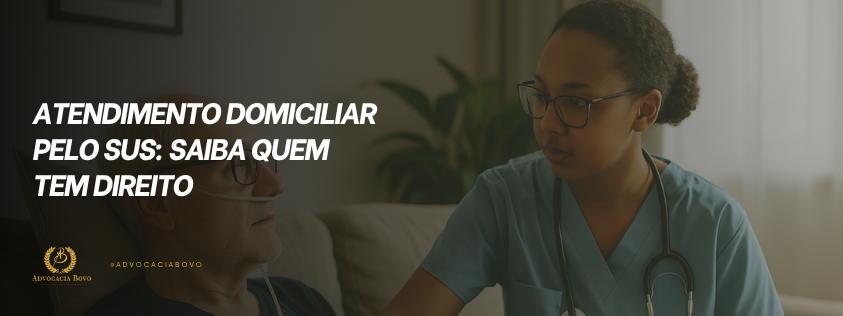 Atendimento Domiciliar pelo SUS Saiba Quem Tem Direito Advocacia Bovo.