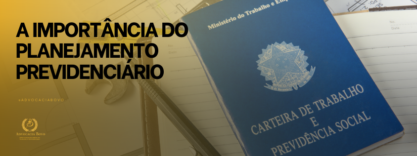 A Importância do Planejamento Previdenciário