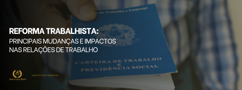 Reforma Trabalhista Principais Mudanças e Impactos nas Relações de Trabalho