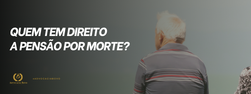 Quem tem direito a pensão por morte?