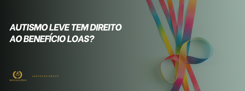 Autismo leve tem direito ao Benefício LOAS? Saiba como solicitar o benefício