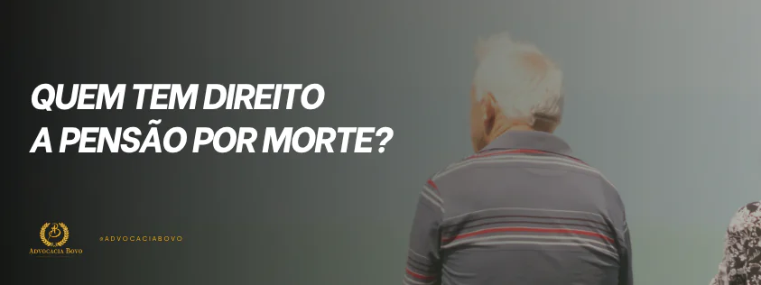 Quem tem direito a pensão por morte?